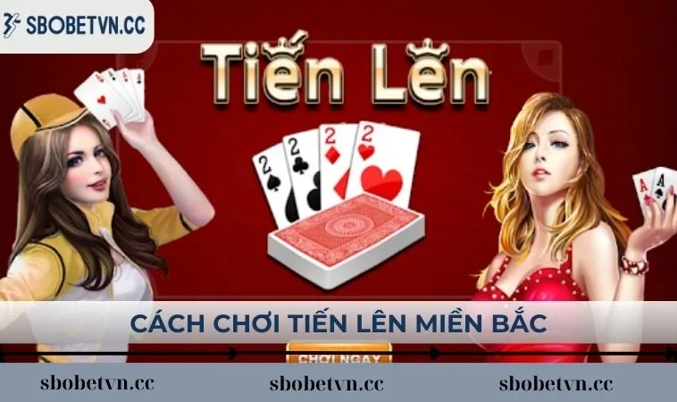 Cách chơi tiến lên miền Bắc