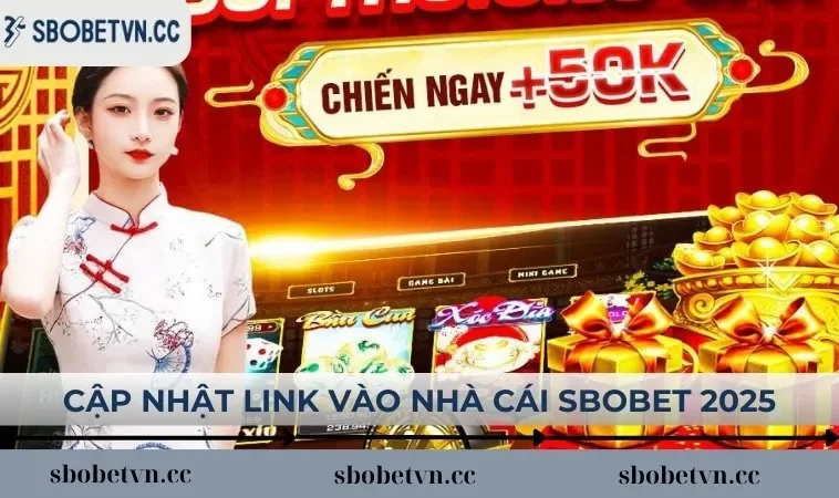 Cập nhật link vào nhà cái SBOBET mới nhất 2025