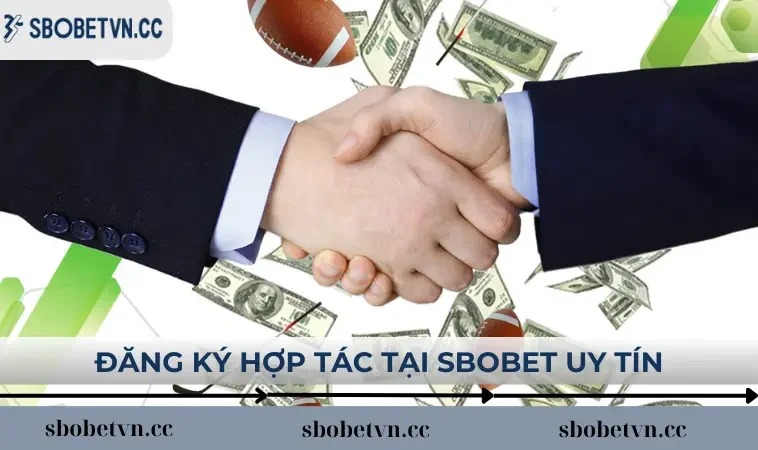 Đăng ký hợp tác nhanh chóng tại trang SBOBET chính chủ