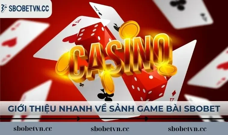 Giới thiệu nhanh về sảnh game bài SBOBET