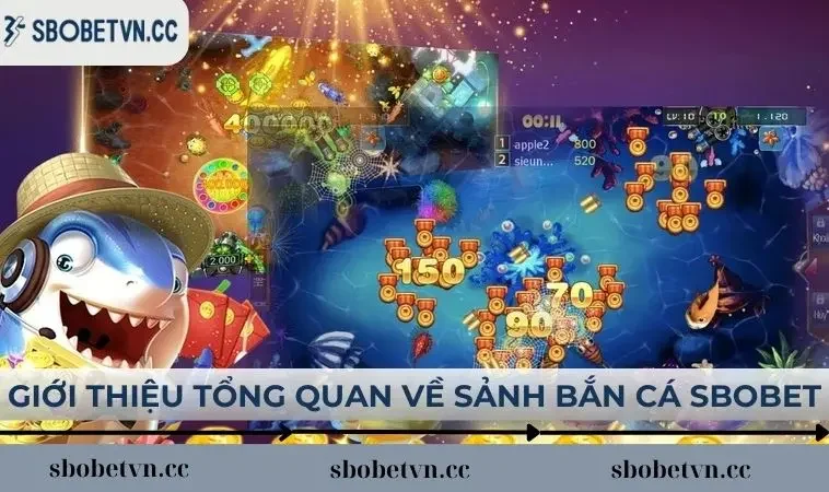 Giới thiệu tổng quan về sảnh bắn cá SBOBET