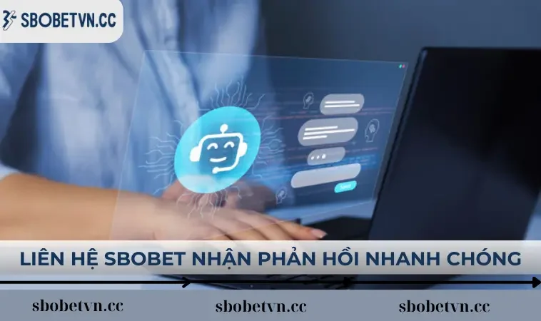 Liên hệ SBOBET nhận ngay phản hồi nhanh chóng từ chuyên viên
