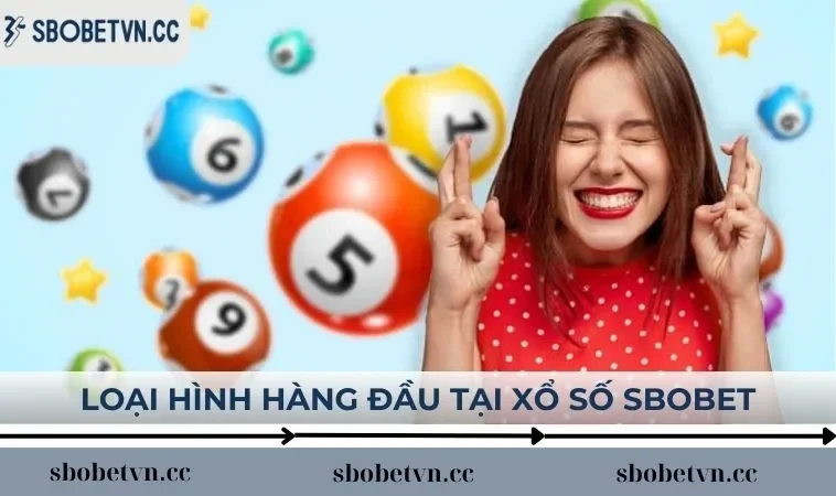 Loại hình hàng đầu tại xổ số SBOBET