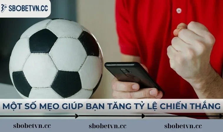 Một số mẹo quan trọng giúp bạn tăng tỷ lệ chiến thắng