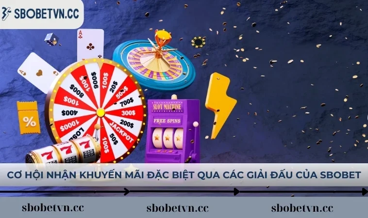 SBOBET mang đến nhiều giải đấu hấp dẫn để người chơi nhận thưởng
