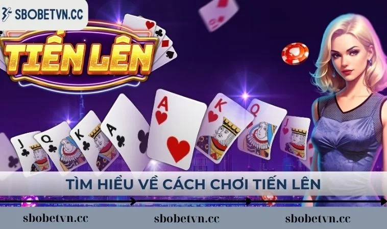 Tìm hiểu về cách chơi tiến lên