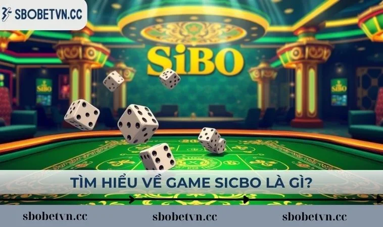 Tìm hiểu về game Sicbo là gì?
