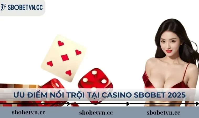 Ưu điểm nổi trội tại casino SBOBET 2025